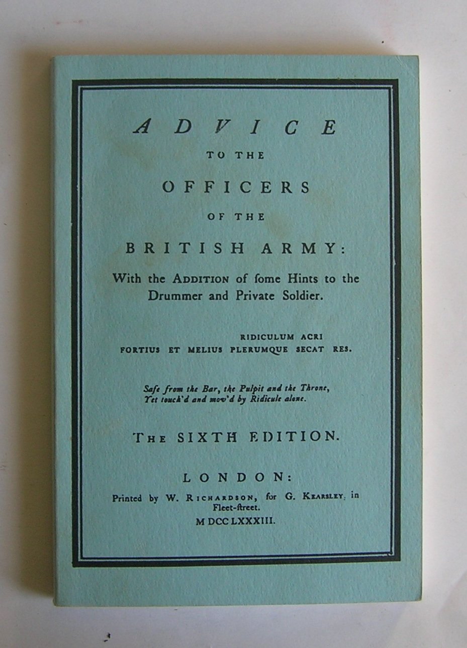 Advice to the Officers of the British Army: With the Addition of Some Hints to the Drummer and Private Soldier book