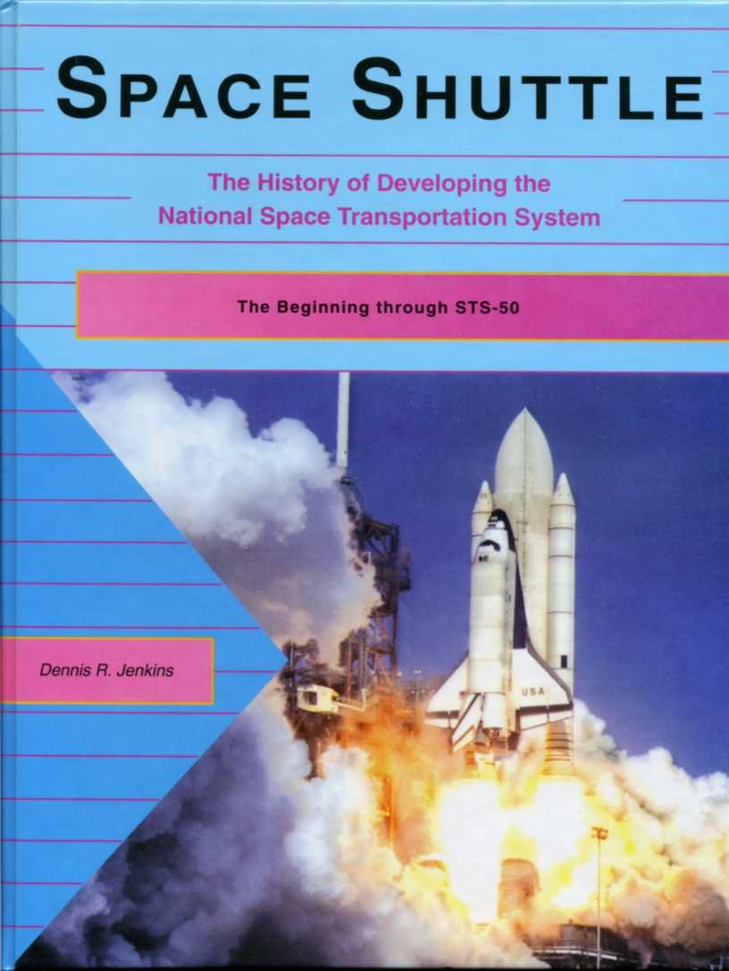 The History of Developing the National Space Transportation System the Beginning Through Sts-50 Books