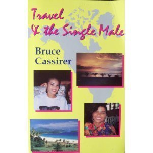 Travel and the Single Male: The World's Best Destinations for the Single Male Books