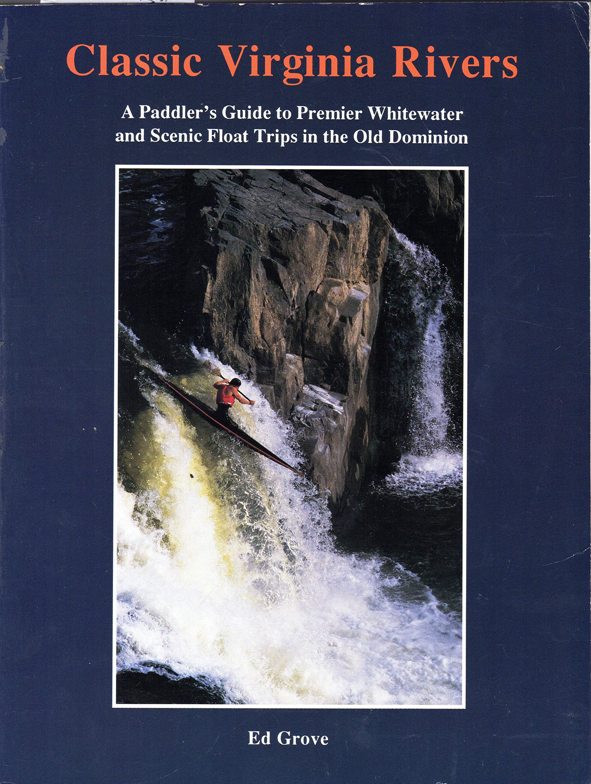 Classic Virginia rivers: A paddler's guide to premier whitewater and scenic float trips in the Old Dominion Books