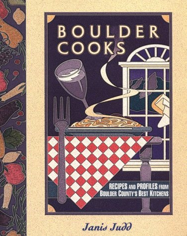 Boulder Cooks: Recipes and Profiles from Boulder County's Leading Kitchens book