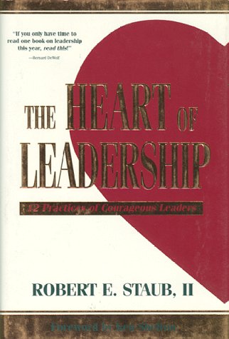 The Heart of Leadership: 12 Practices of Courageous Leaders Business, Finance & Career