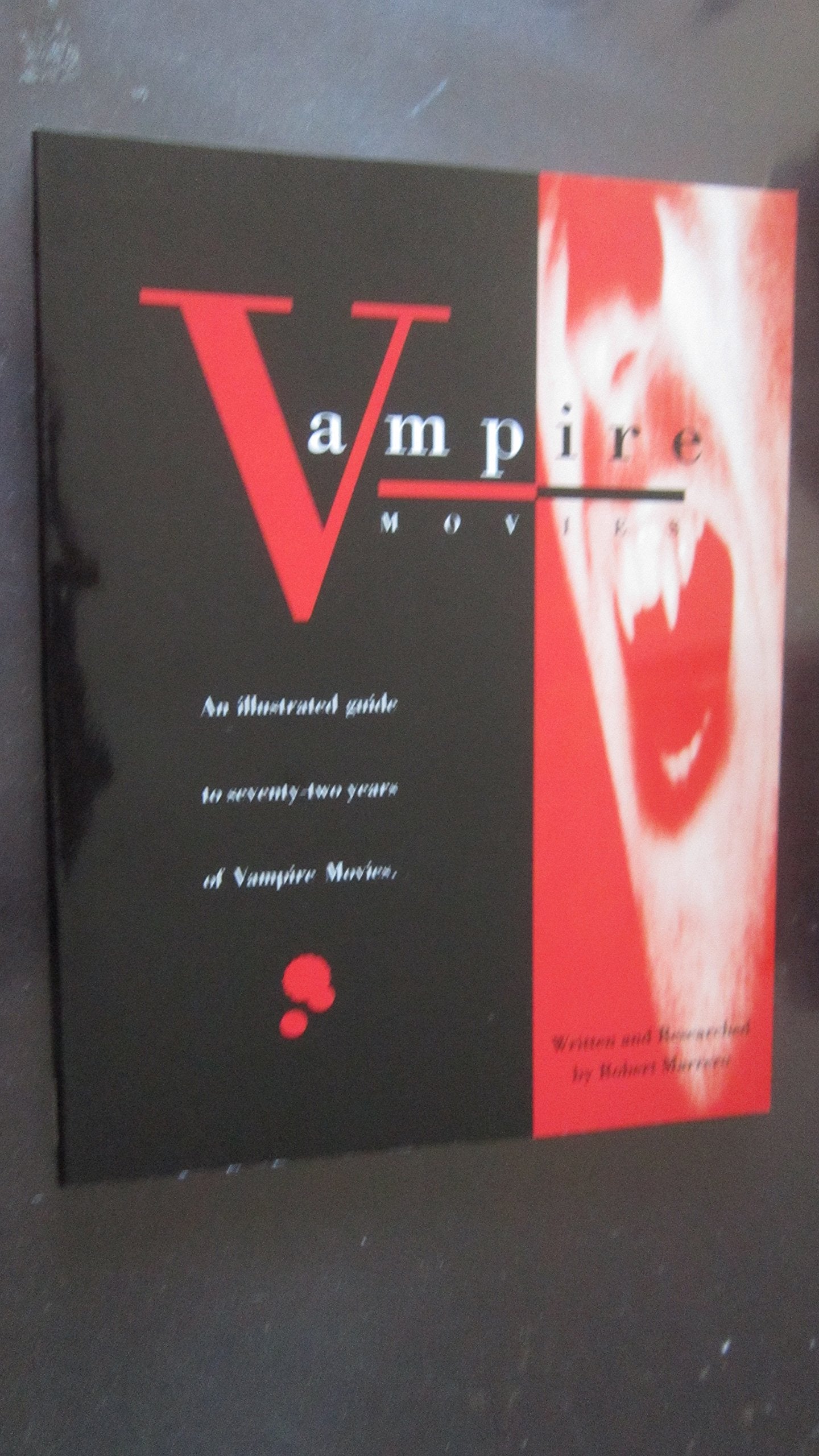 Vampire Movies: An Illustrated Guide to 72 Years of Vampire Movies Film, Art & Culture