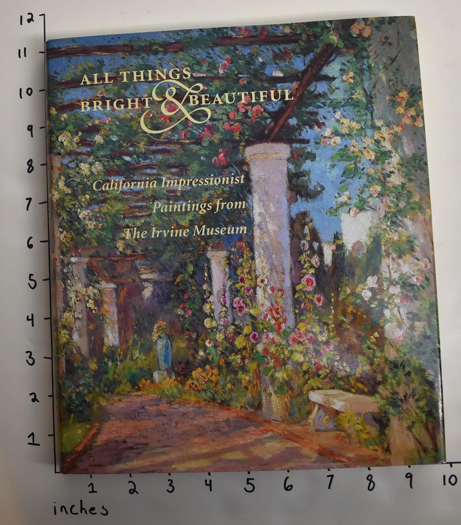 All Things Bright & Beautiful, California Impressionist Paintings from The Irvine Museum book