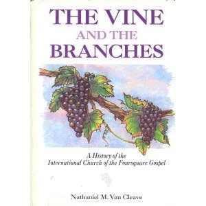 Vine and the Branches: A History of the International Church of the Foure Square Gospel book