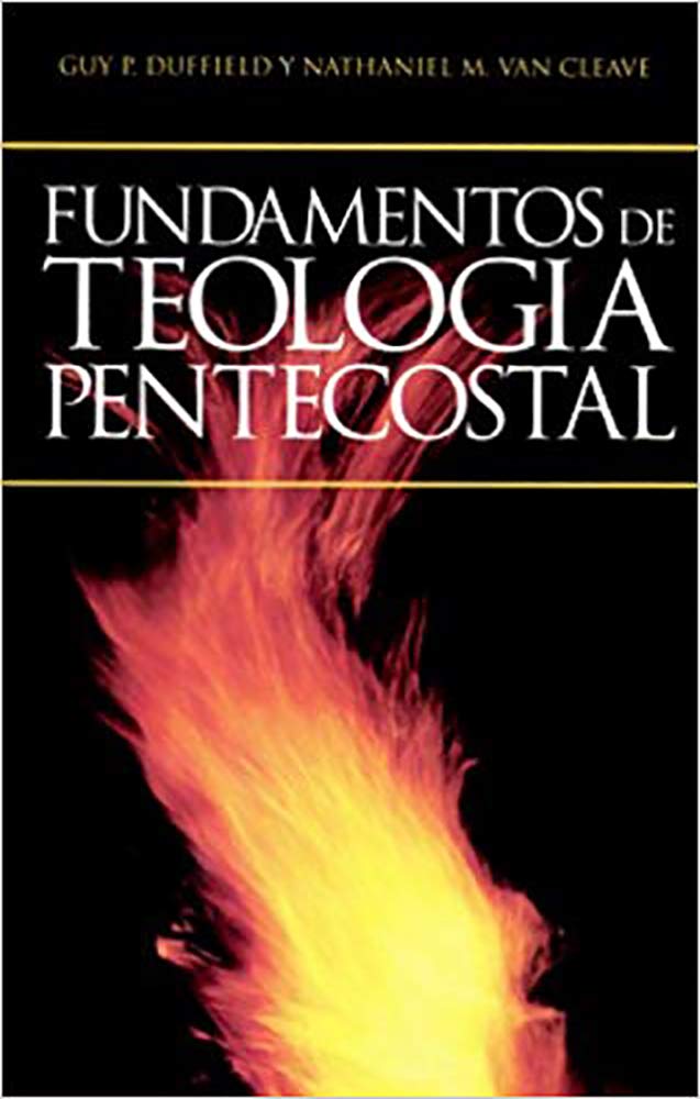 Fundamentos de teología pentecostal/ Fundamentals of Pentecostal Theology Religion & Esotericism