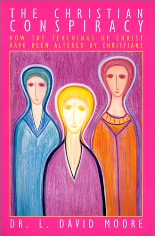 The Christian Conspiracy: How the Teaching of Christ Have Been Altered by Christians Religion & Esotericism