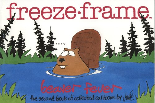freeze_frame-beaver_fever_the_second_book_of_collected_cartoons Books