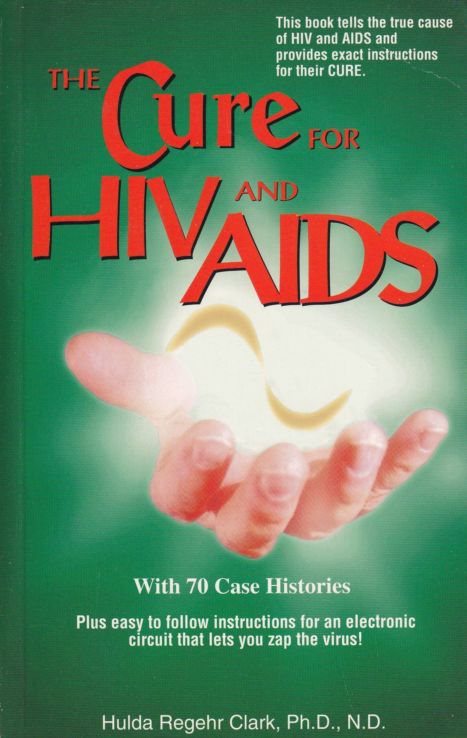 Cure for HIV And AIDS: With 70 Case Histories Medicine