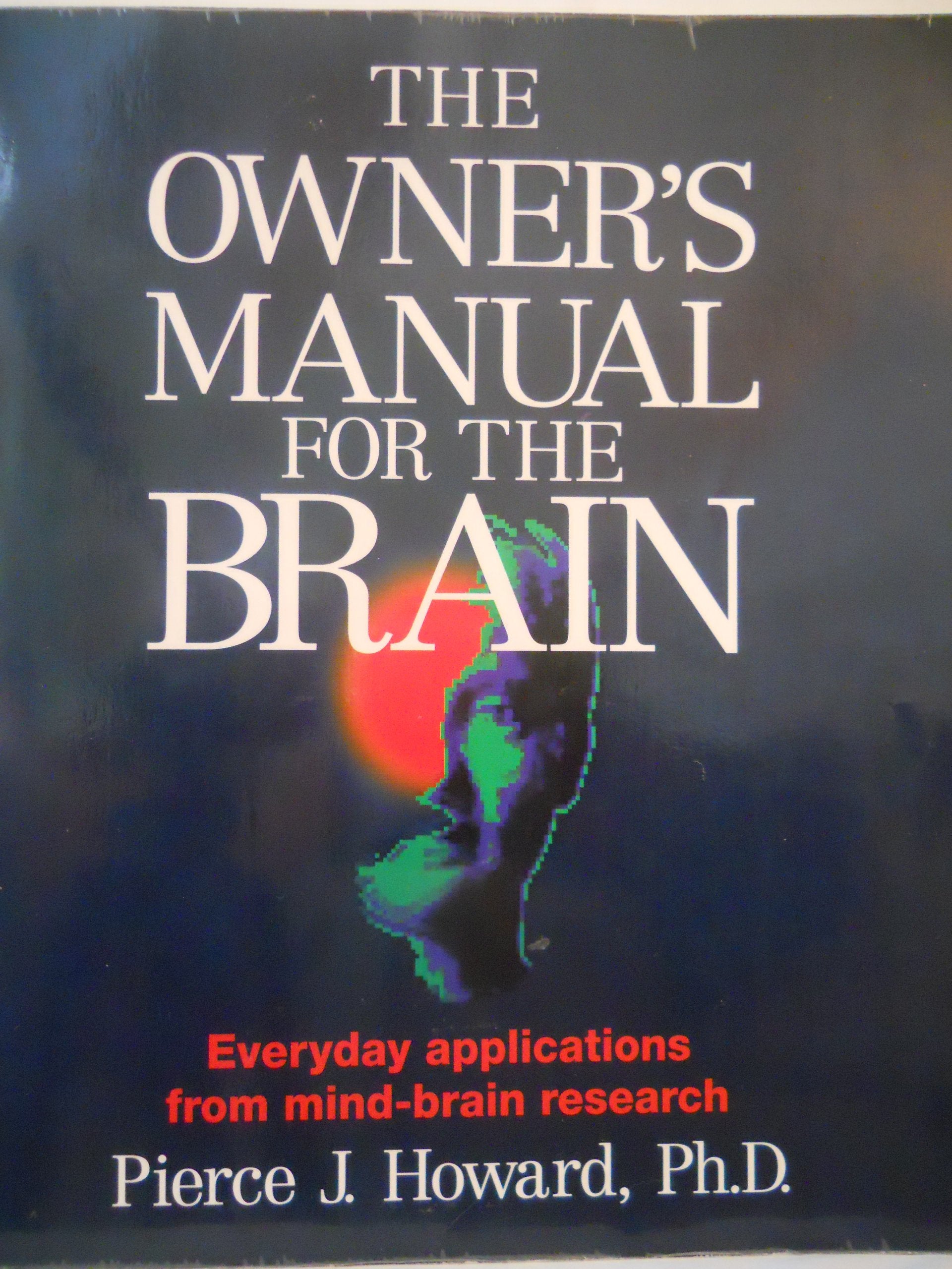 The Owner's Manual for the Brain: Everyday Applications from Mind-Brain Research Medicine