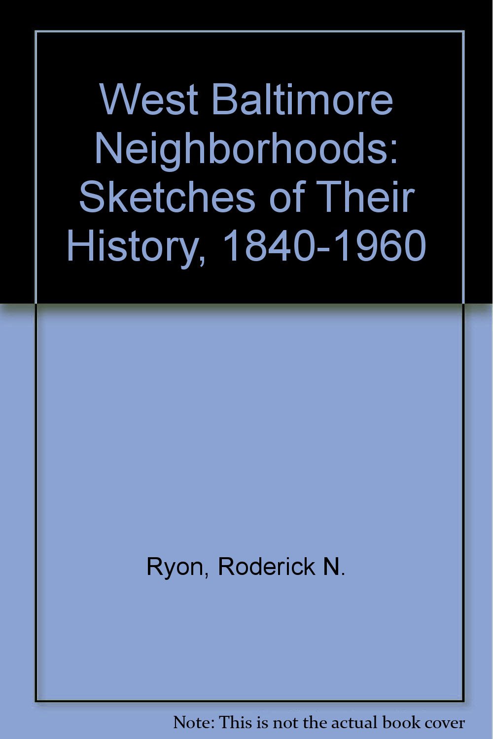 West Baltimore Neighborhoods: Sketches of Their History, 1840-1960 book