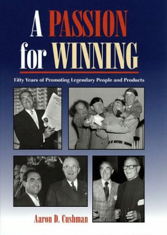 A Passion for Winning: Fifty Years of Promoting Legendary People and Products Politics & Society