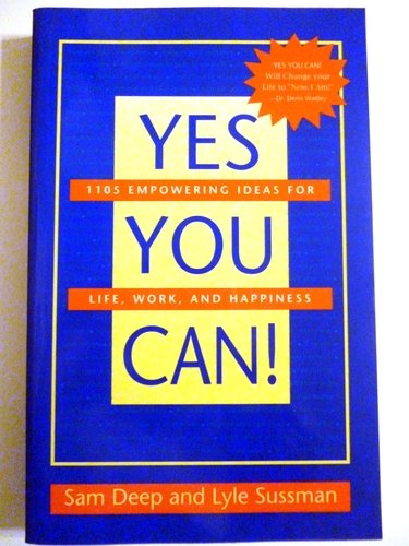 Yes, You Can: One Thousand One Hundred Five Empowering Ideas for Life, Work & Happiness Medicine