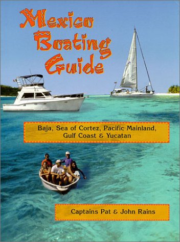 Mexico Boating Guide: Baja, Sea of Cortez, Pacific Mainland, Gulf Coast & Yucatan Books