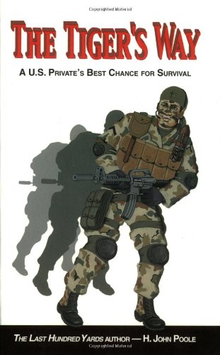 The Tiger's Way: A U.S. Private's Best Chance of Survival Politics & History