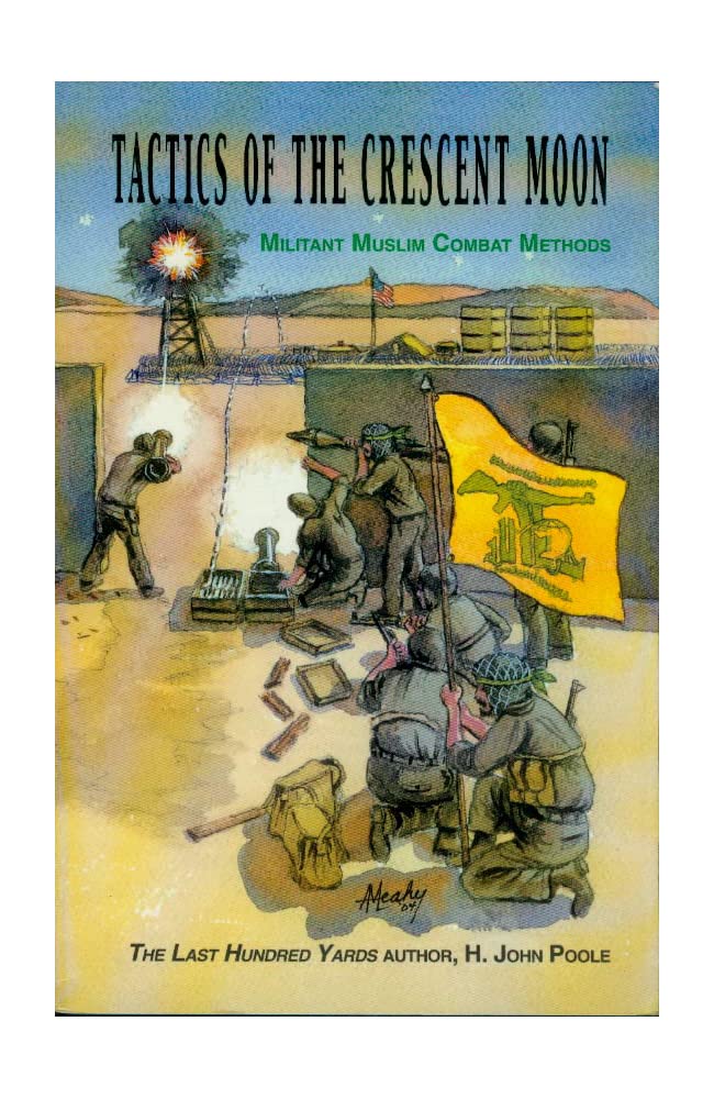 Tactics Of The Crescent Moon: Militant Muslim Combat Methods Politics & History