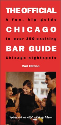 The Official Chicago Bar Guide/an Up-To-The-Minute Guide to over 350 Chicago Nightspots Books