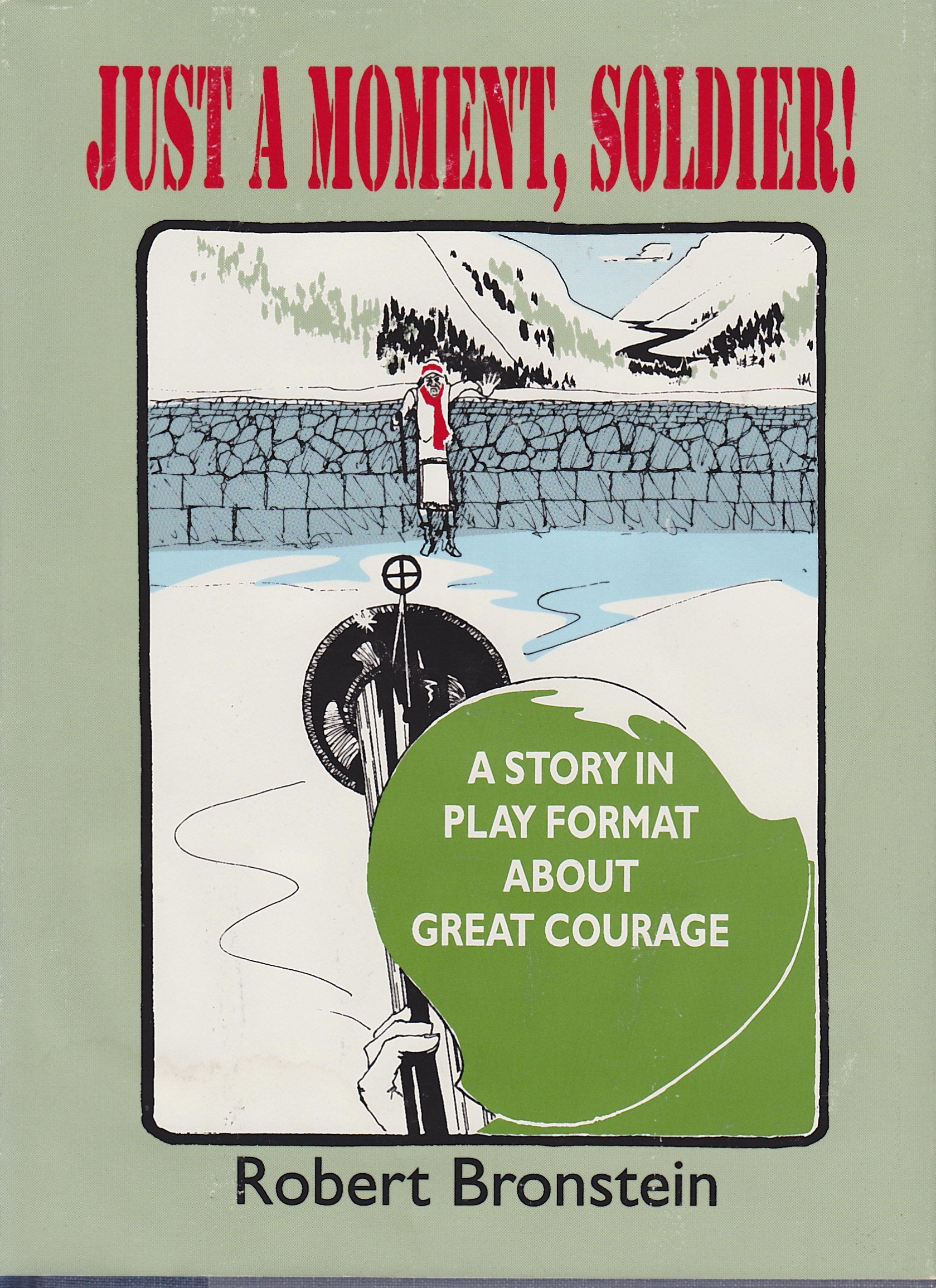 Just a Moment, Soldier!: A Story of Courage for All Ages in Play Format Books