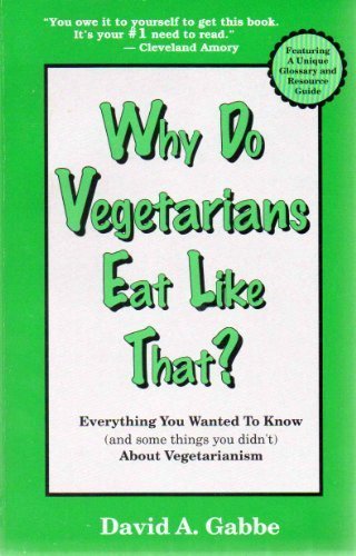 Why Do Vegetarians Eat Like That?: Everything You Wanted to Know book