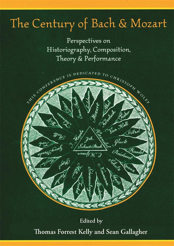 The Century of Bach and Mozart: Perspectives on Historiography, Composition, Theory and Performance (Isham Library Papers; Harvard Publications in Music) Art & Literature