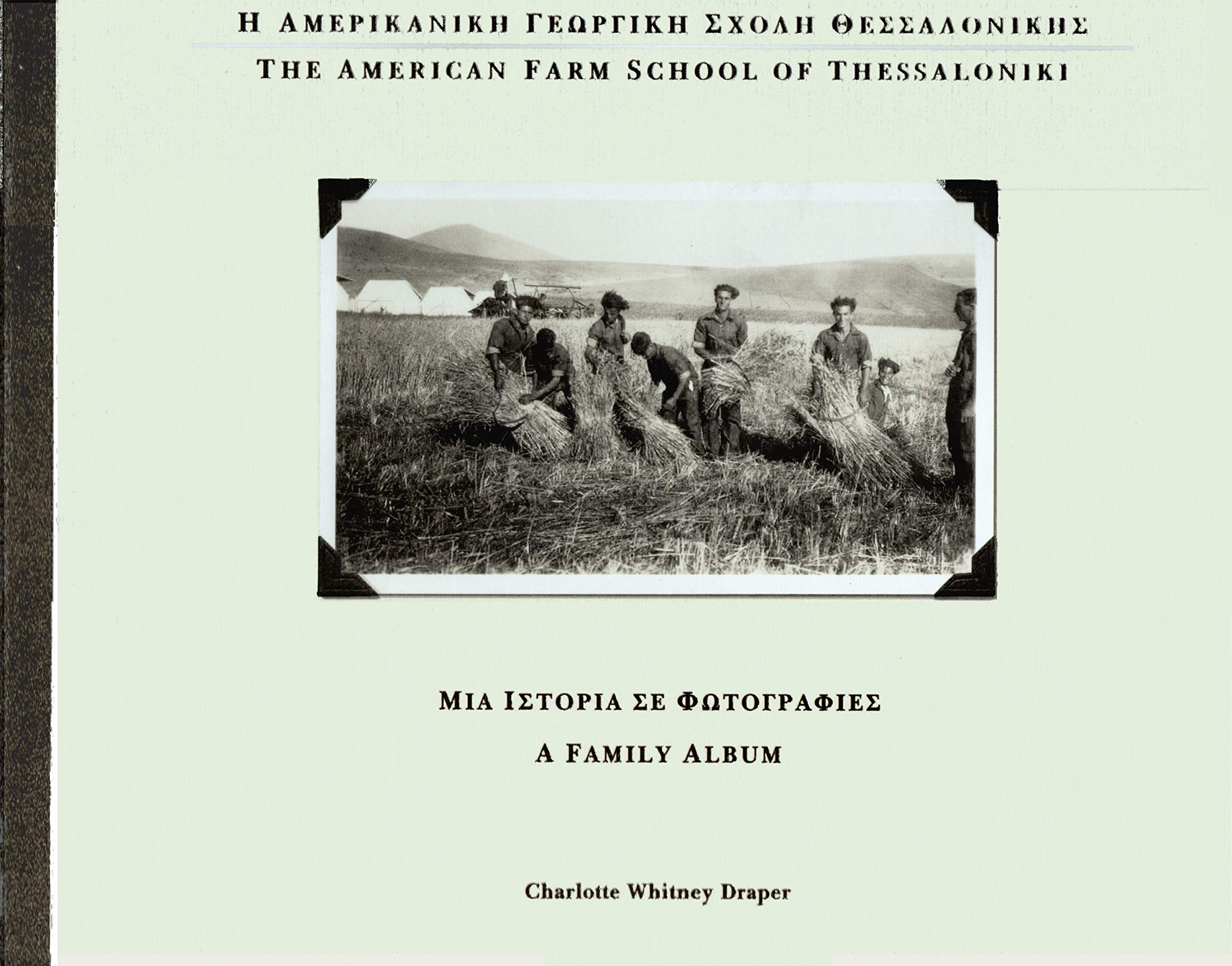 The American Farm School of Thessaloniki: A family album = He Amerikanike Georgike Schole Thessalonikes : mia historia se photographies Books