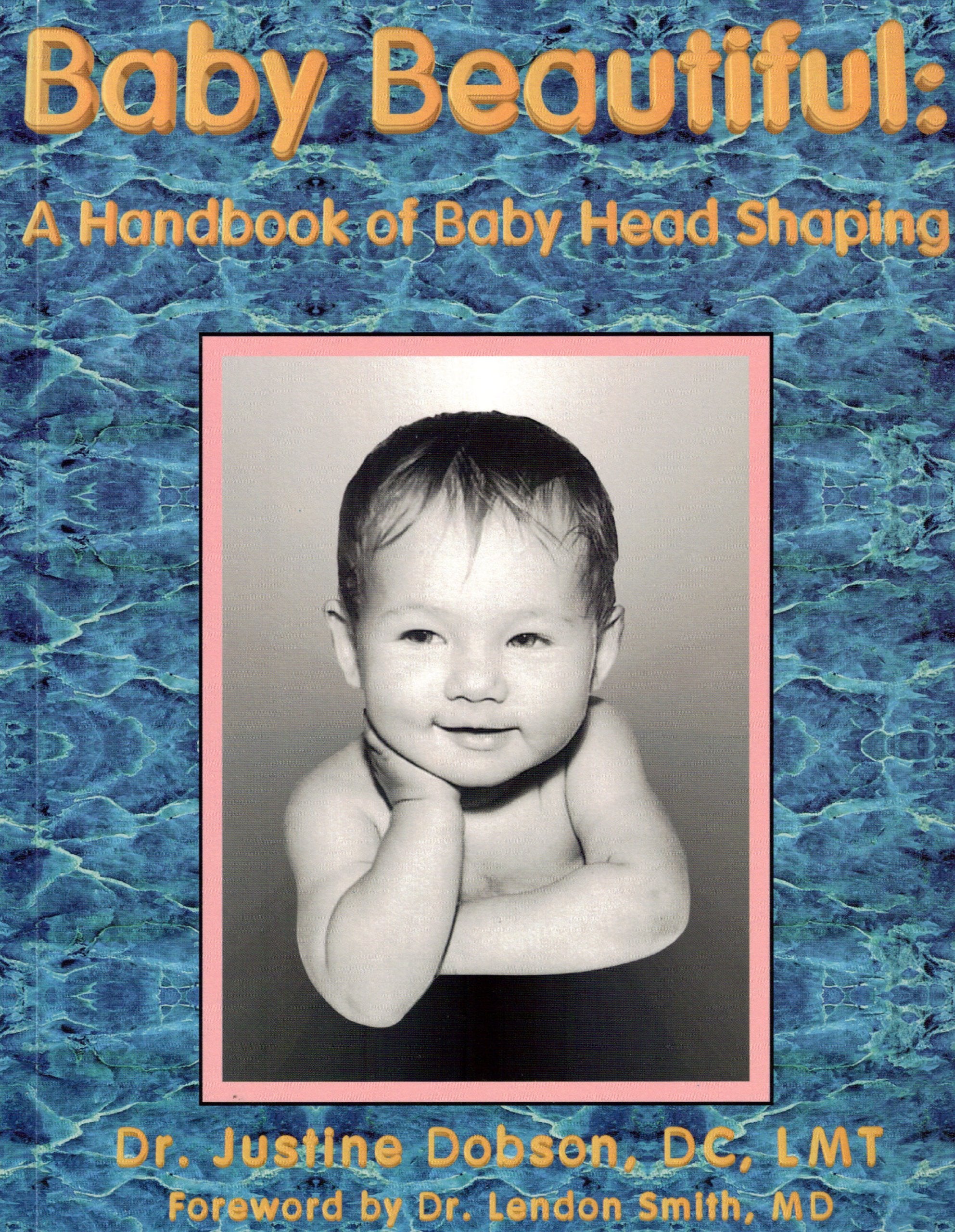 Baby Beautiful: A Handbook of Baby Head Shaping book