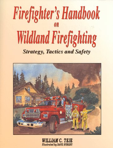 Firefighter's Handbook on Wildland Firefighting: Strategy, Tactics and Safety book