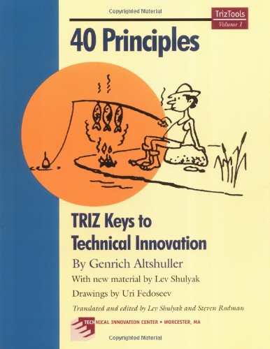 40 Principles: Triz Keys to Technical Innovation (Triztools, Band 1) Business & Technology
