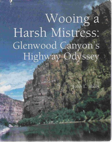 Wooing a Harsh Mistress: Glenwood Canyon's Highway Odyssey Travel