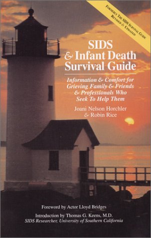 Sids & Infant Death Survival Guide: Information & Comfort for Grieving Family & Friends & Professionals Who Seek to Help Them Self-help