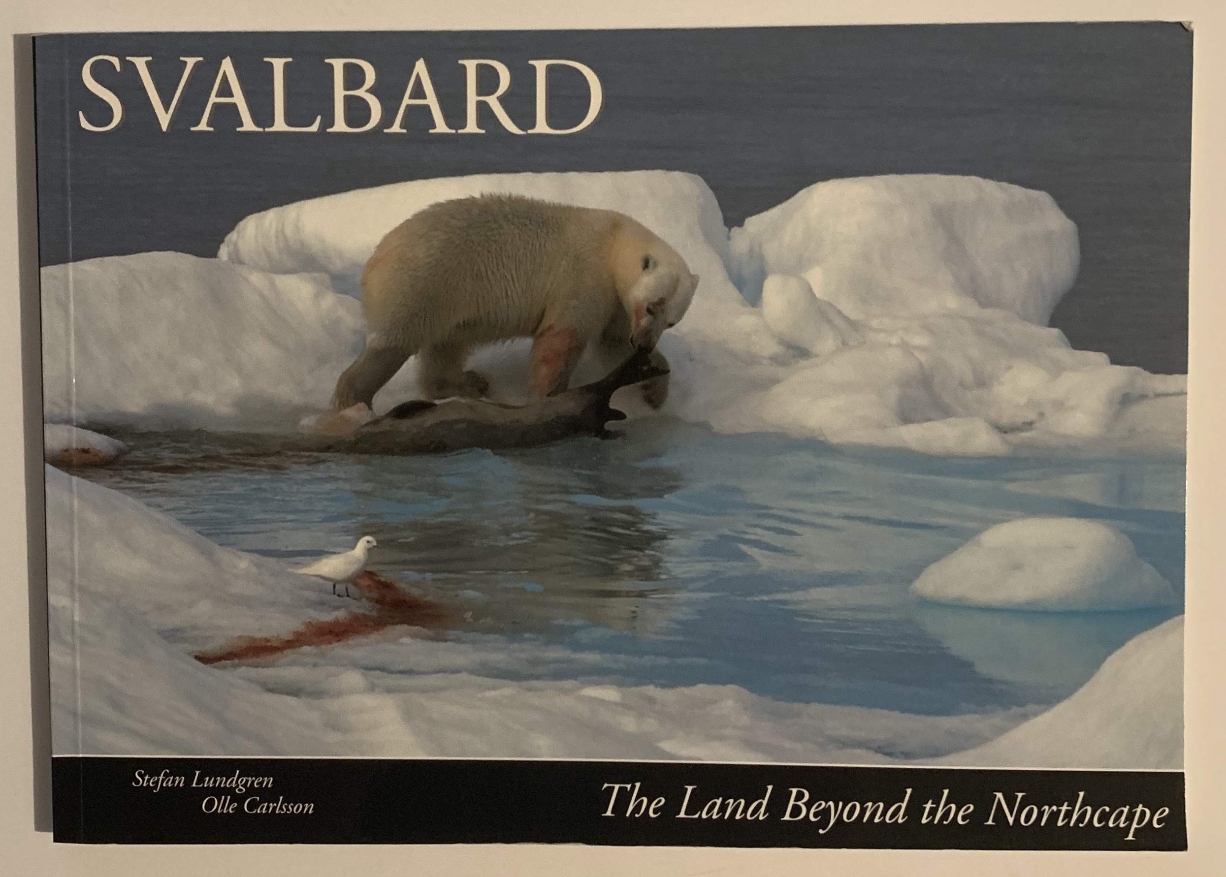 Svalbard: The Land Beyond the Northcape Books