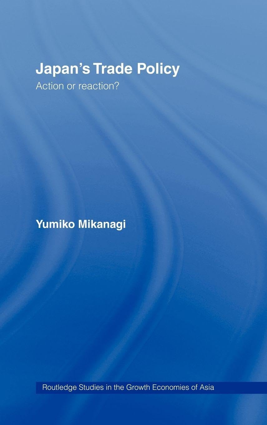 Japan's Trade Policy: Action or Reaction? (Routledge Studies in the Growth Economies of Asia ; 4) Business, Finance & Career