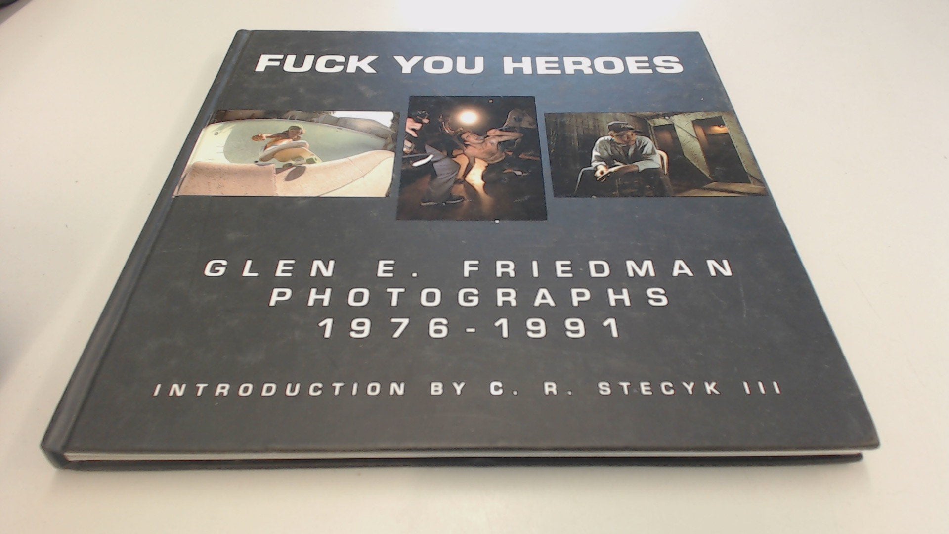Fuck You Heroes: Glen E. Friedman Photographs, 1976-1991 Social Sciences