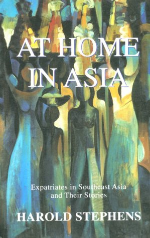At Home in Asia: Expatriates in Southeast Asia and Their Stories book