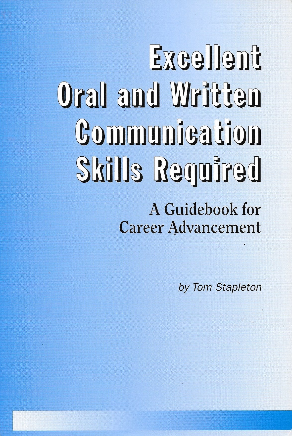 Excellent oral and written communication skills required: A guidebook for career advancement book
