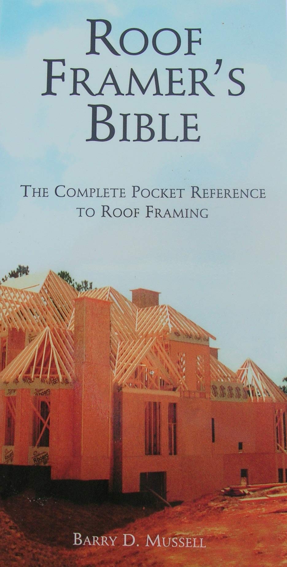 The Roof Framer's Bible: The Complete Pocket Reference to Roof Framing Books