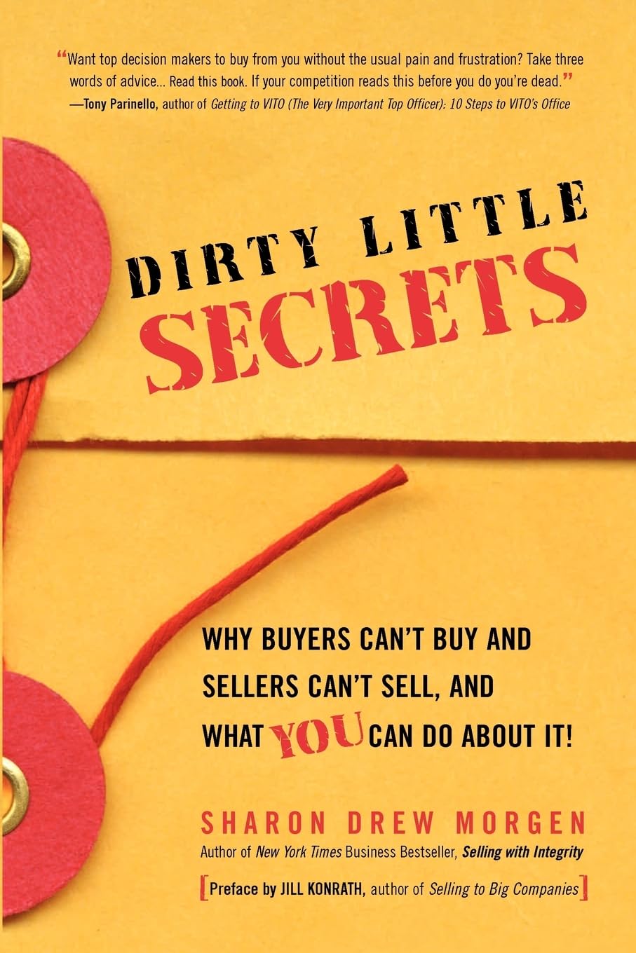 Dirty Little Secrets: Why Buyers Can't Buy and Sellers Can't Sell and What You Can Do about It Business, Finance & Career