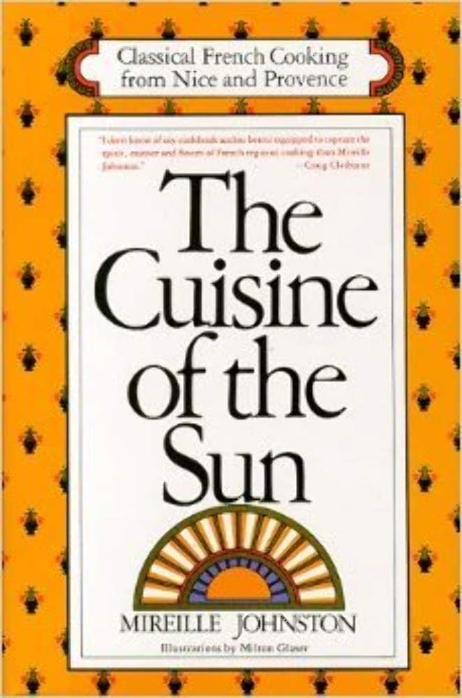 The Cuisine of the Sun: Classical French Cooking from Nice and Provence book