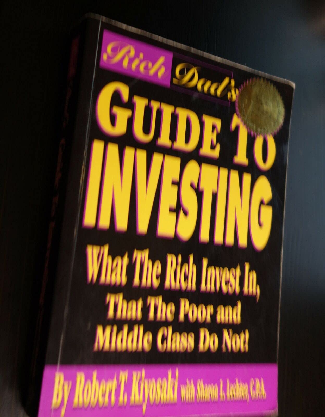 Rich Dad's Guide to Investing: What the Rich Invest in That the Poor and Middle Class Do Not! Business, Finance & Career