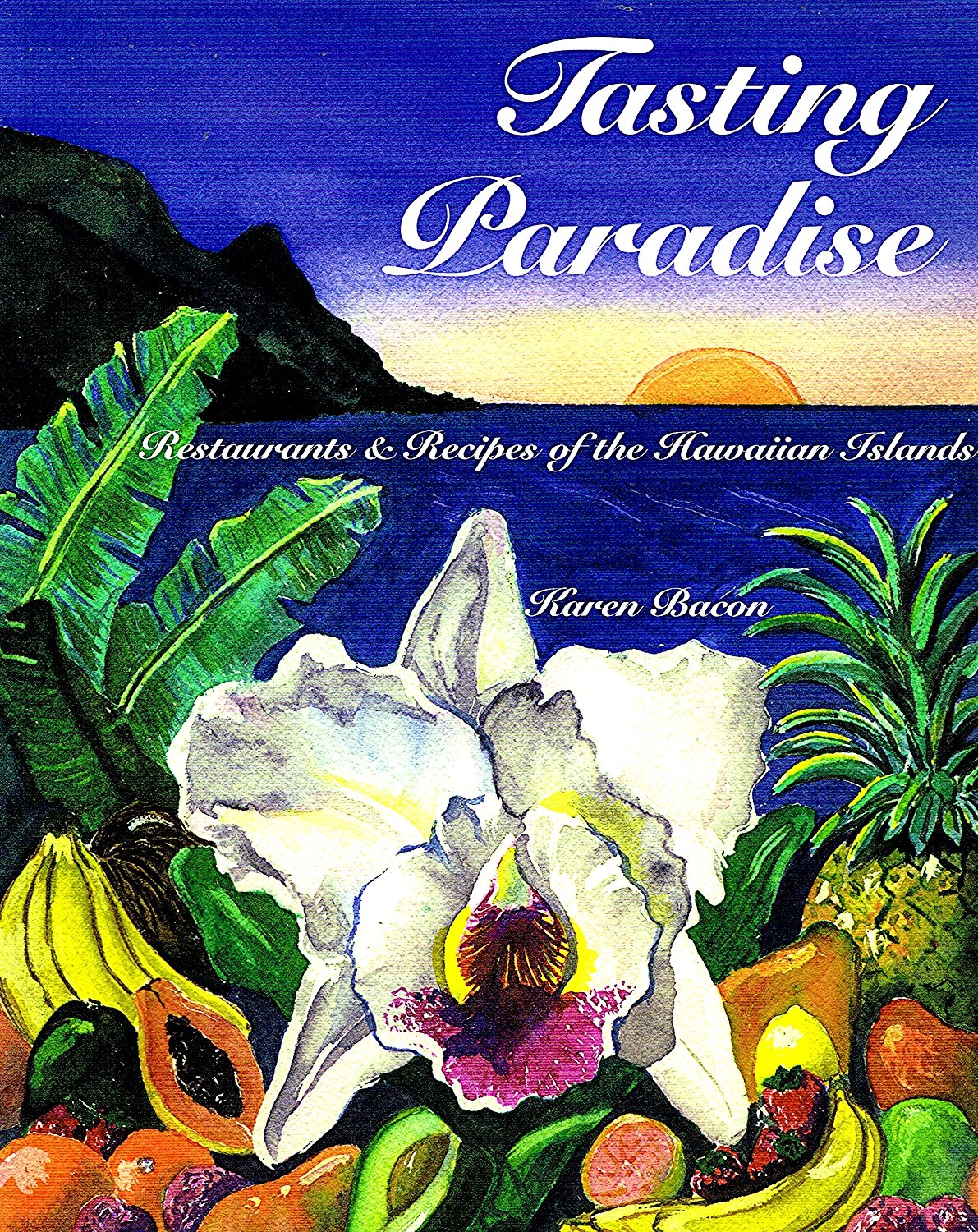Tasting Paradise: Restaurants & Recipes of the Hawaiian Islands Cooking & Enjoying