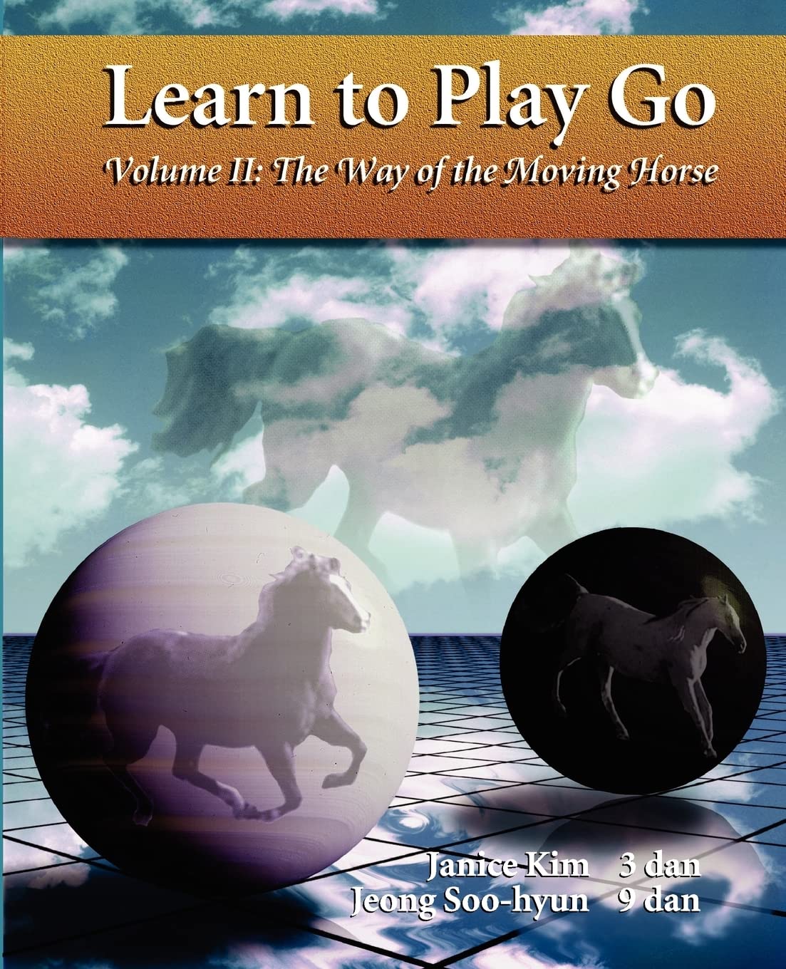 The Way of the Moving Horse: Learn to Play Go book