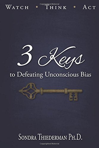 3 Keys to Defeating Unconscious Bias: Watch, Think, Act Self-help