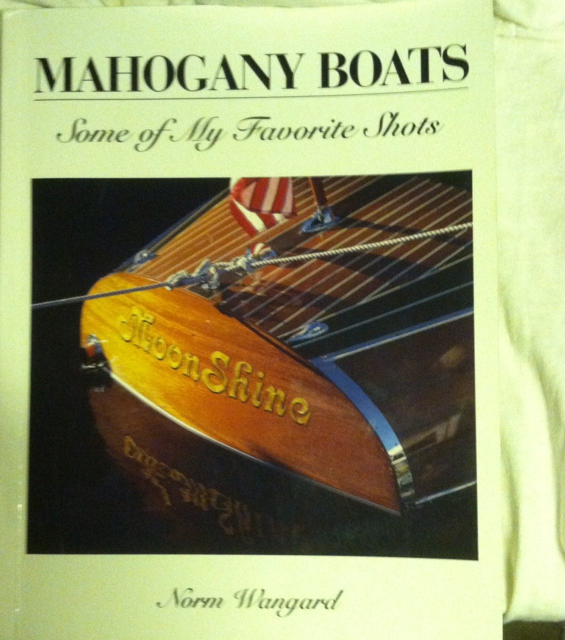 Mahogany Boats: Some of My Favorite Shots Books
