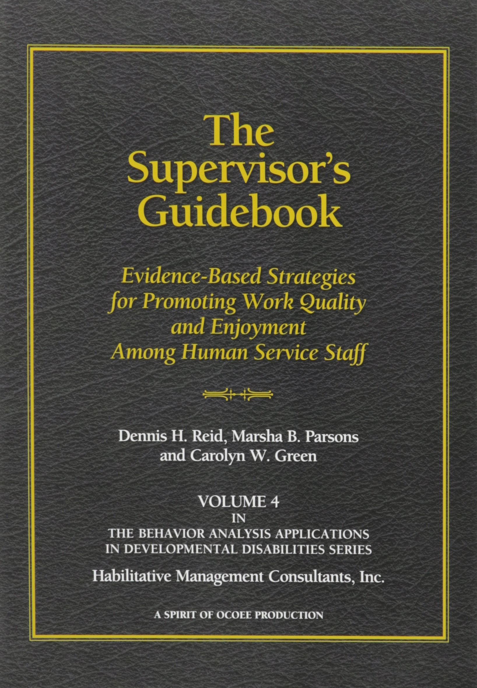 The Supervisor's Guidebook: Evidence-Based Strategies for Promoting Work Quality and Enjoyment among Human Service Staff Books
