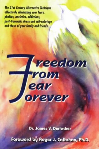 Freedom from Fear Forever: The Acu-Power Way to Overcoming Your Fear, Phobias and Inner Problems Medicine