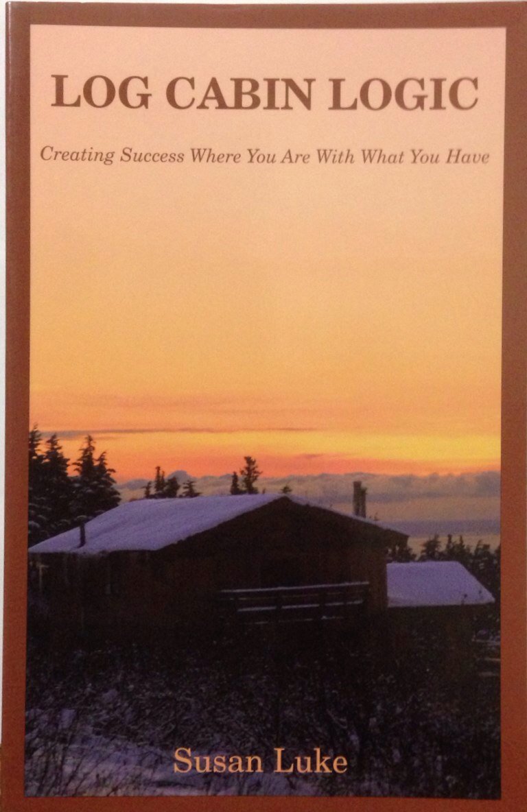Log Cabin Logic: Creating Success Where You Are With What You Have Psychology