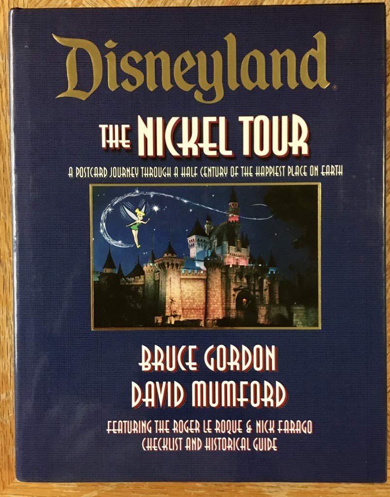 Disneyland the Nickel Tour: A Postcard Journey Through a Half Century of the Happiest Place on Earth book
