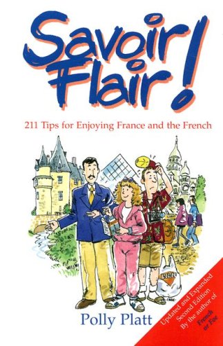 Savoir-Flair!: 211 Tips for Enjoying France and the French Travel