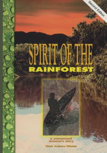 Spirit of the Rainforest: a yanomamo shaman's story Social Sciences