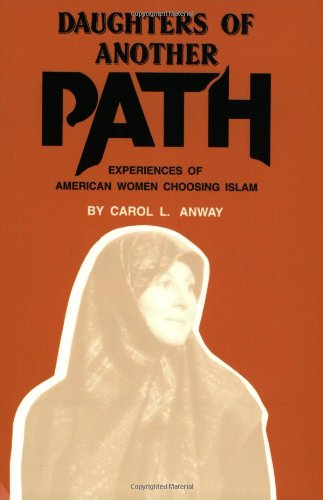 Daughters of Another Path: Experiences of American Women Choosing Islam book